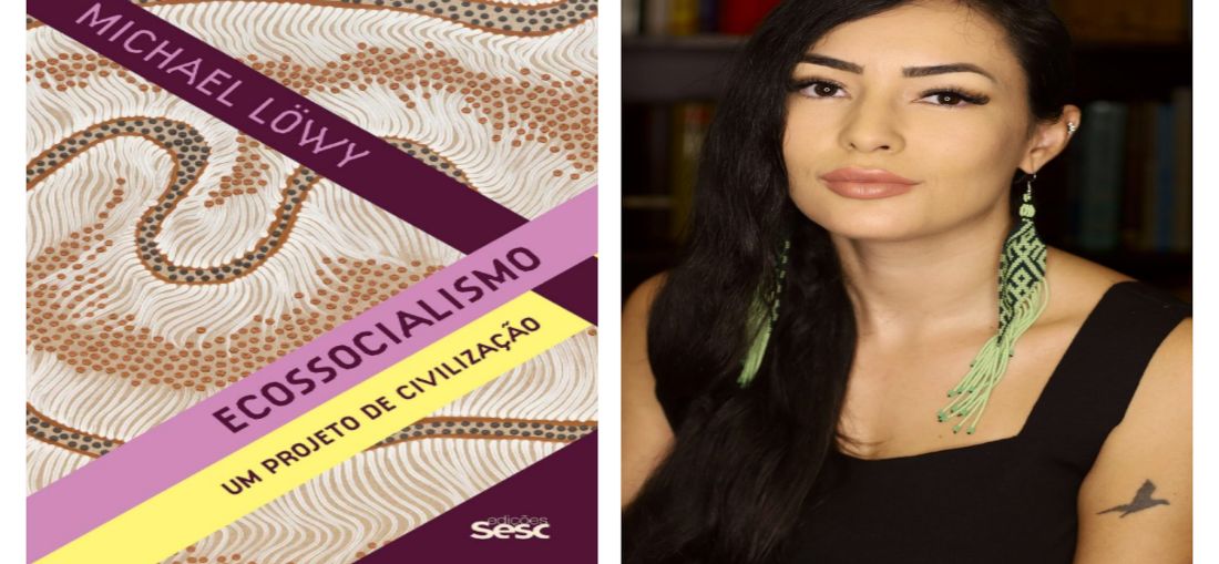 Da esquerda para a direita: capa do livro Ecossocialismo: um projeto de civilização, de Michael Löwy e Sabrina Fernandes — imagem de divulgação;